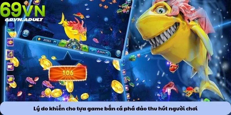 Lý do khiến cho tựa game bắn cá phá đảo thu hút người chơi