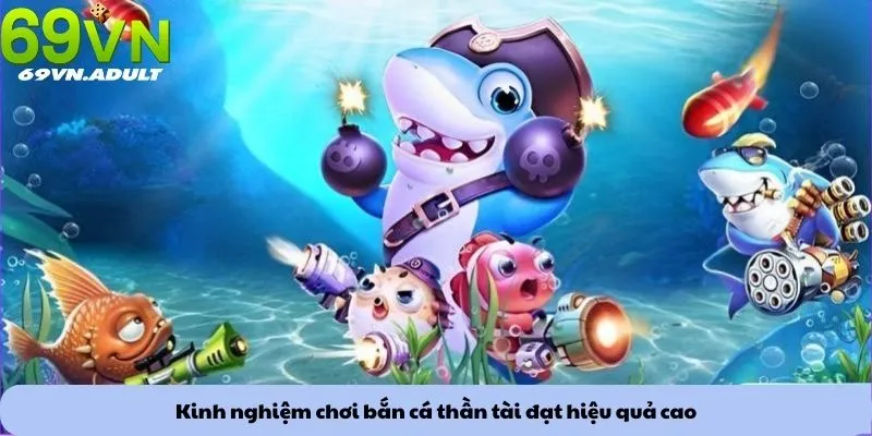 Kinh nghiệm chơi bắn cá thần tài đạt hiệu quả cao