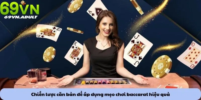 Mẹo chơi baccarat 2 Chiến lược căn bản để áp dụng mẹo chơi baccarat hiệu quả
