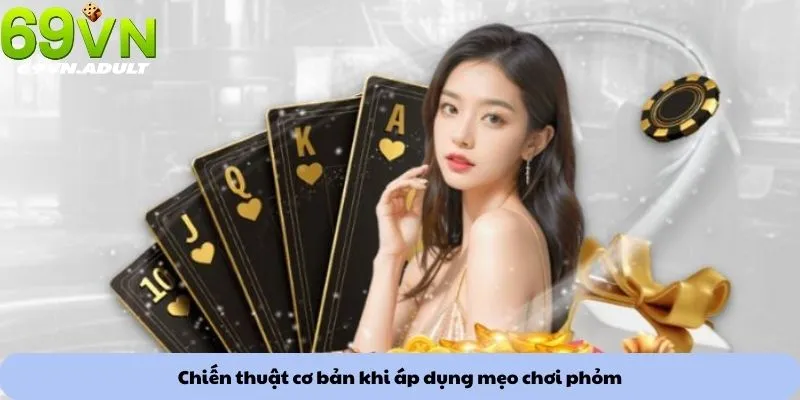 Mẹo chơi phỏm 1 Chiến thuật cơ bản khi áp dụng mẹo chơi phỏm