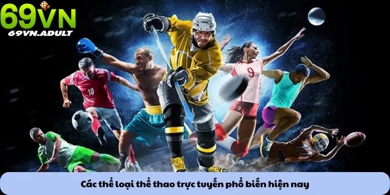 Các thể loại thể thao trực tuyến phổ biến hiện nay